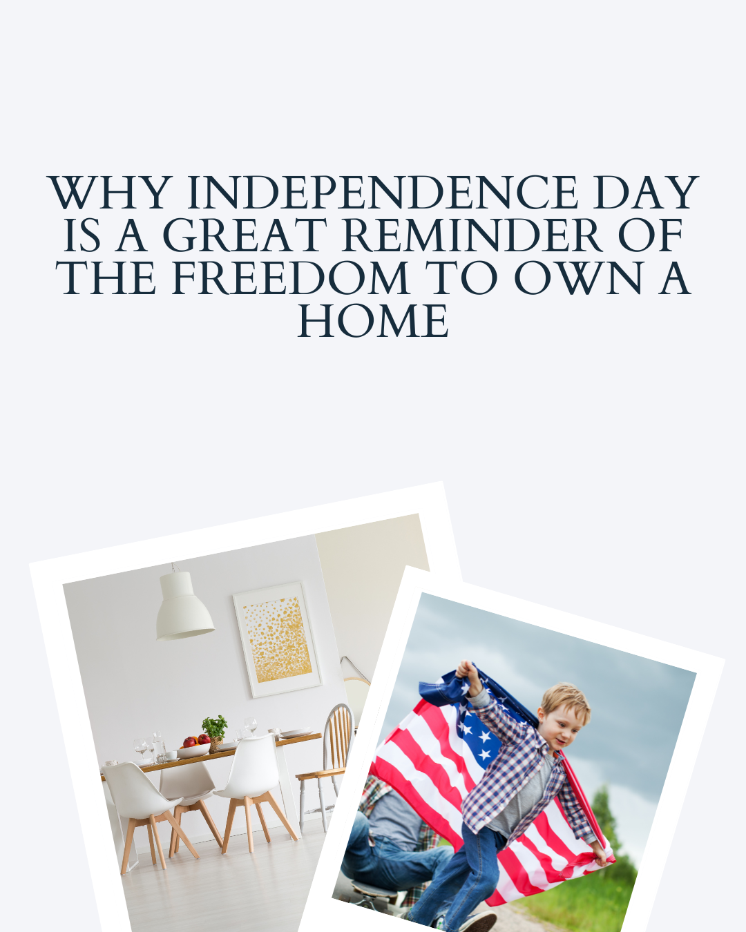 🏡 Why Independence Day Is a Great Reminder of the Freedom to Own a Home header image.