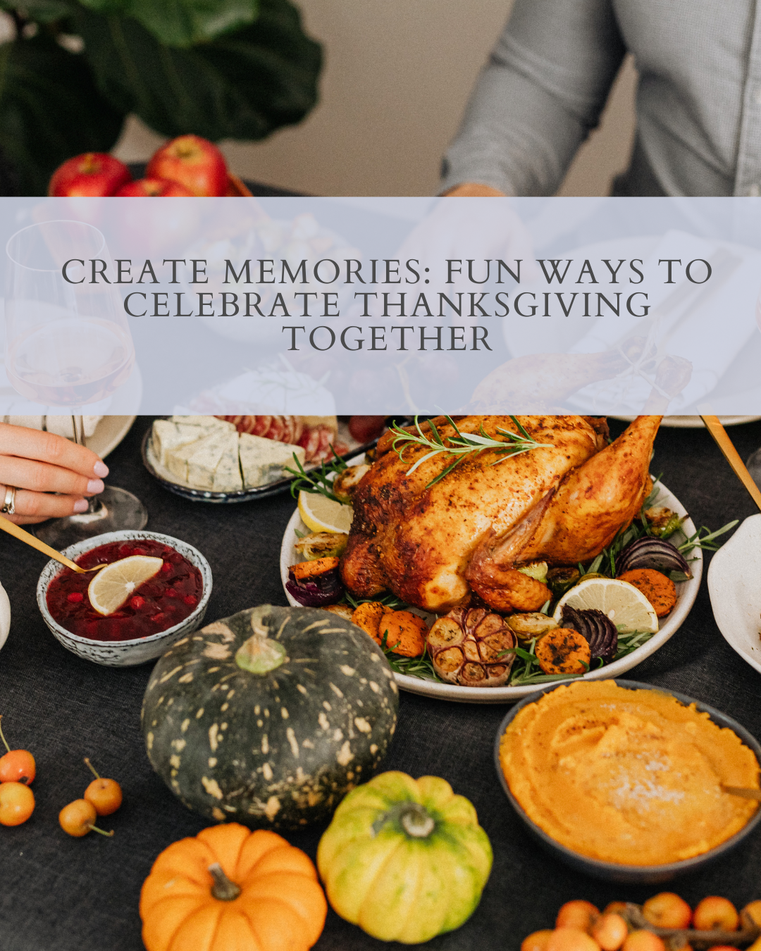 Create Memories: Fun Ways to Celebrate Thanksgiving Together header image.