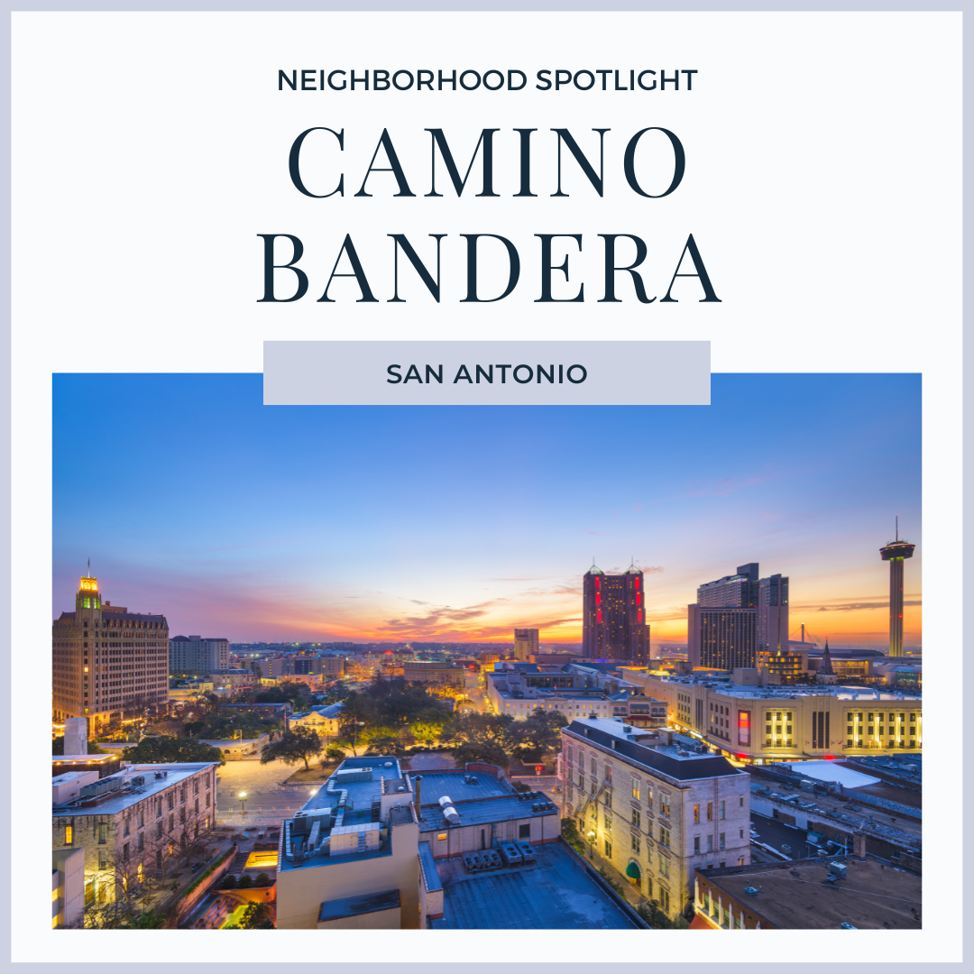 Neighborhood Spotlight: Camino Bandera in San Antonio, Texas header image.