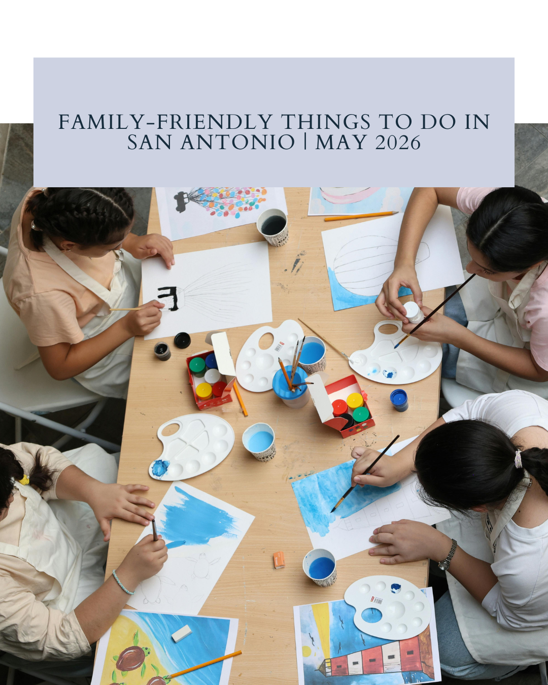 Family-Friendly Things To Do in San Antonio | May 2026 header image.