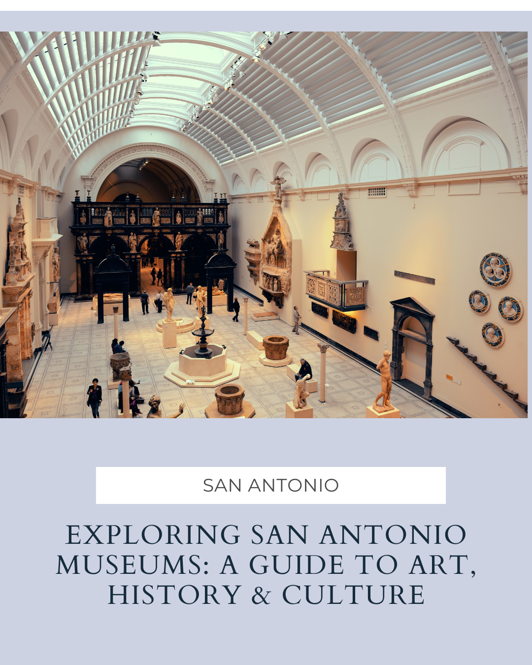 Exploring San Antonio Museums: A Guide to Art, History & Culture header image.