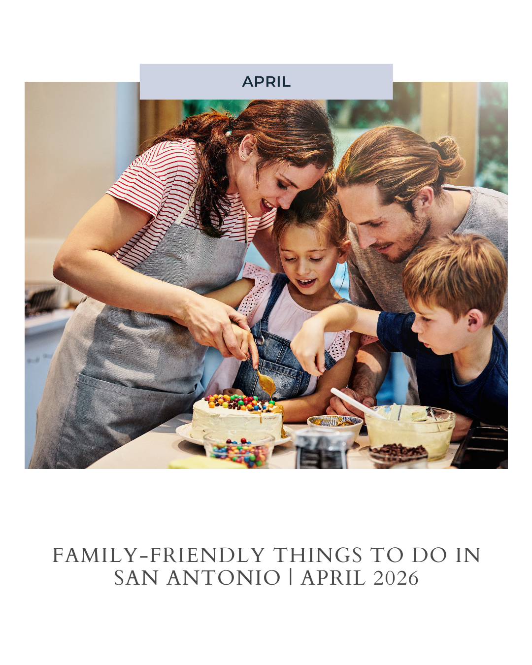 Family-Friendly Things To Do in San Antonio | April 2026 header image.