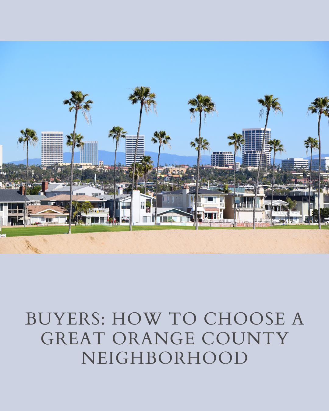 Buyers Guide: How To Choose a Great Orange County Neighborhood header image.