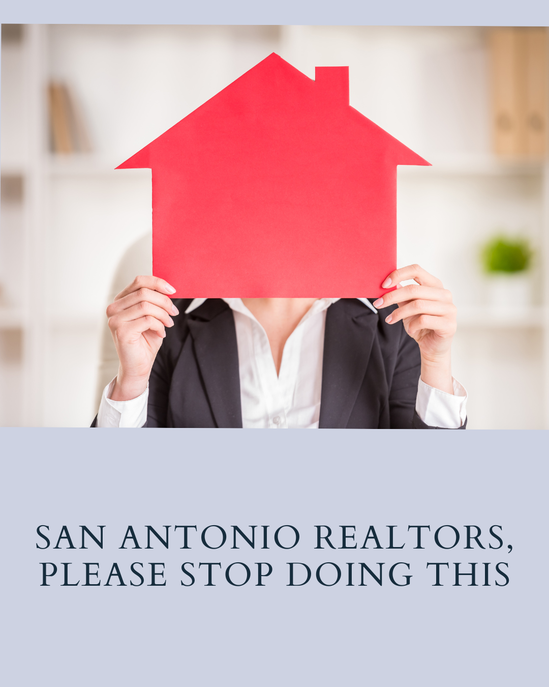🛑 San Antonio Realtors, Please Stop Doing This header image.