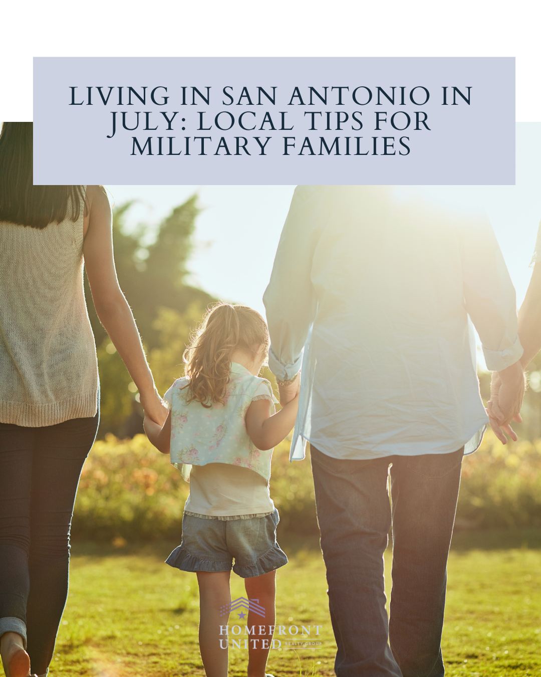Living in San Antonio in July: Local Tips for Military Buyers and Military Households header image.