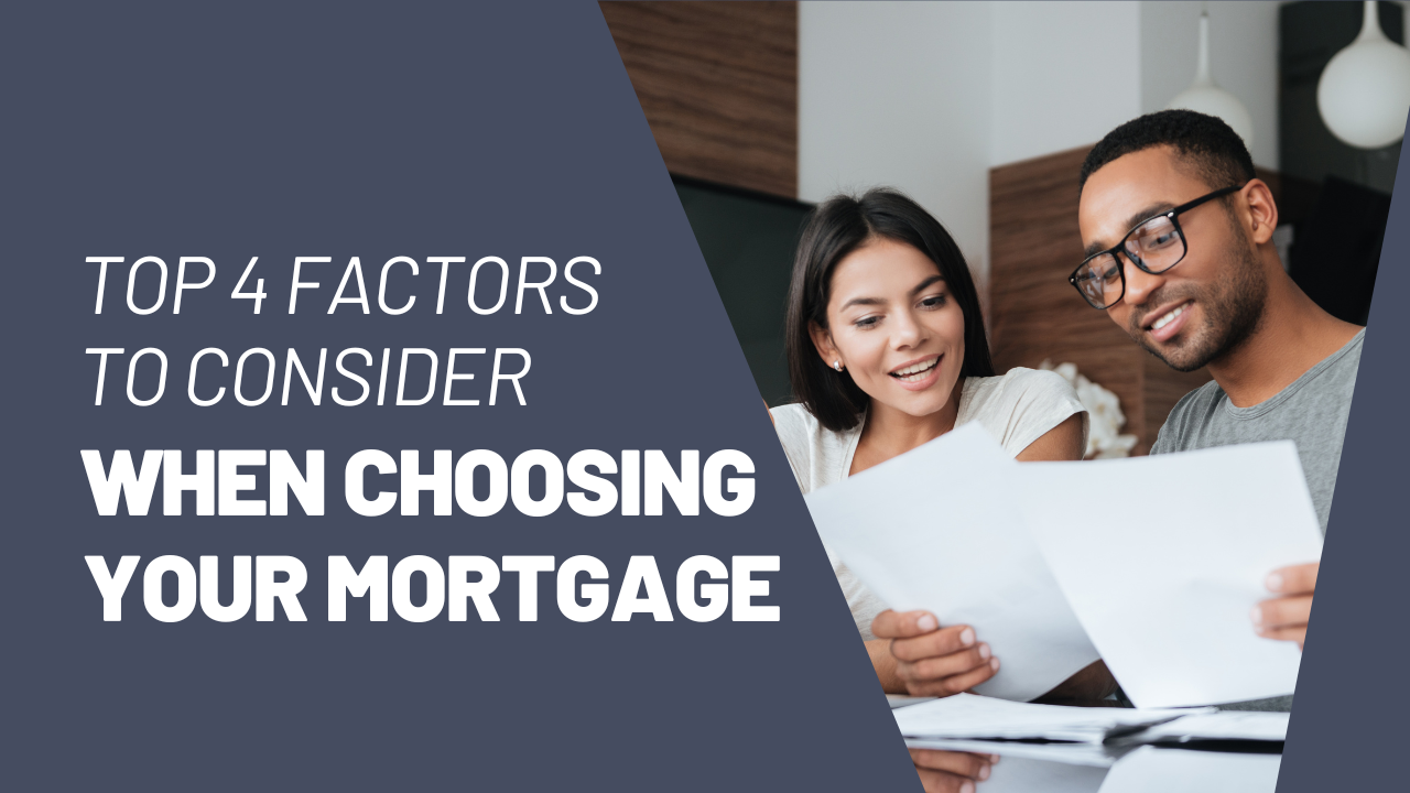 Top 4 Factors to Consider When Choosing Your Mortgage header image.