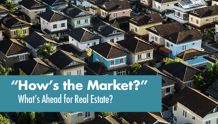 How's the Market? What's ahead for Real Estate? header image.