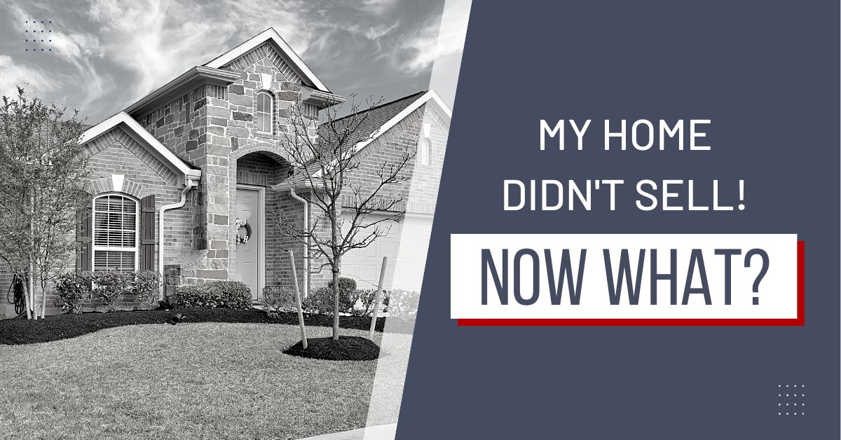 My Home Didn’t Sell! Now What? header image.