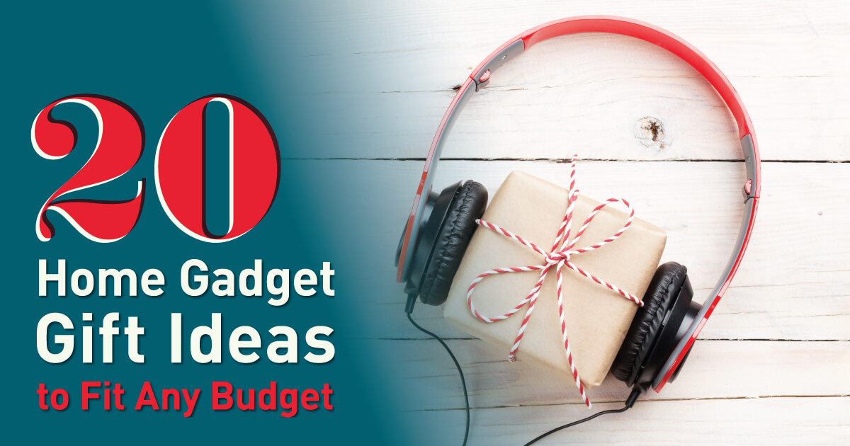 20 Home Gadget Gift Ideas to Fit Any Budget header image.