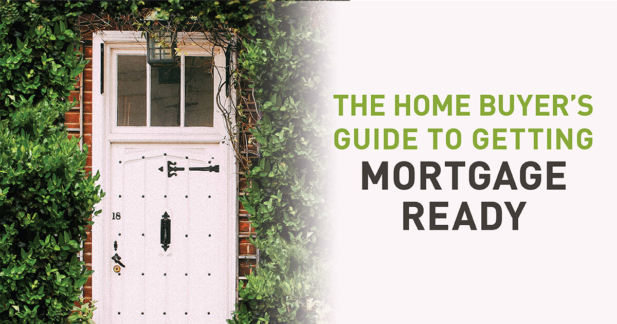 The Home Buyer's Guide To Getting Mortgage Ready header image.
