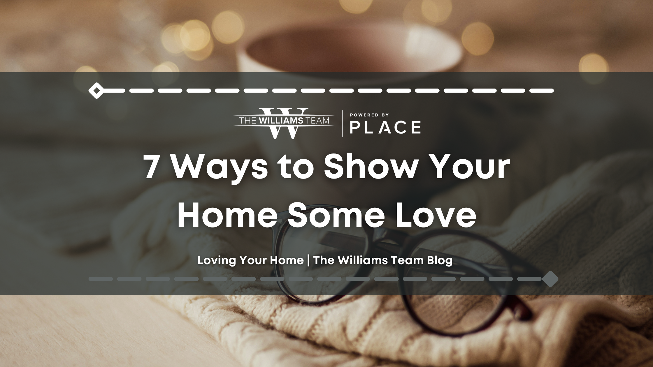 7 Ways to Show Your Home Some Love header image.