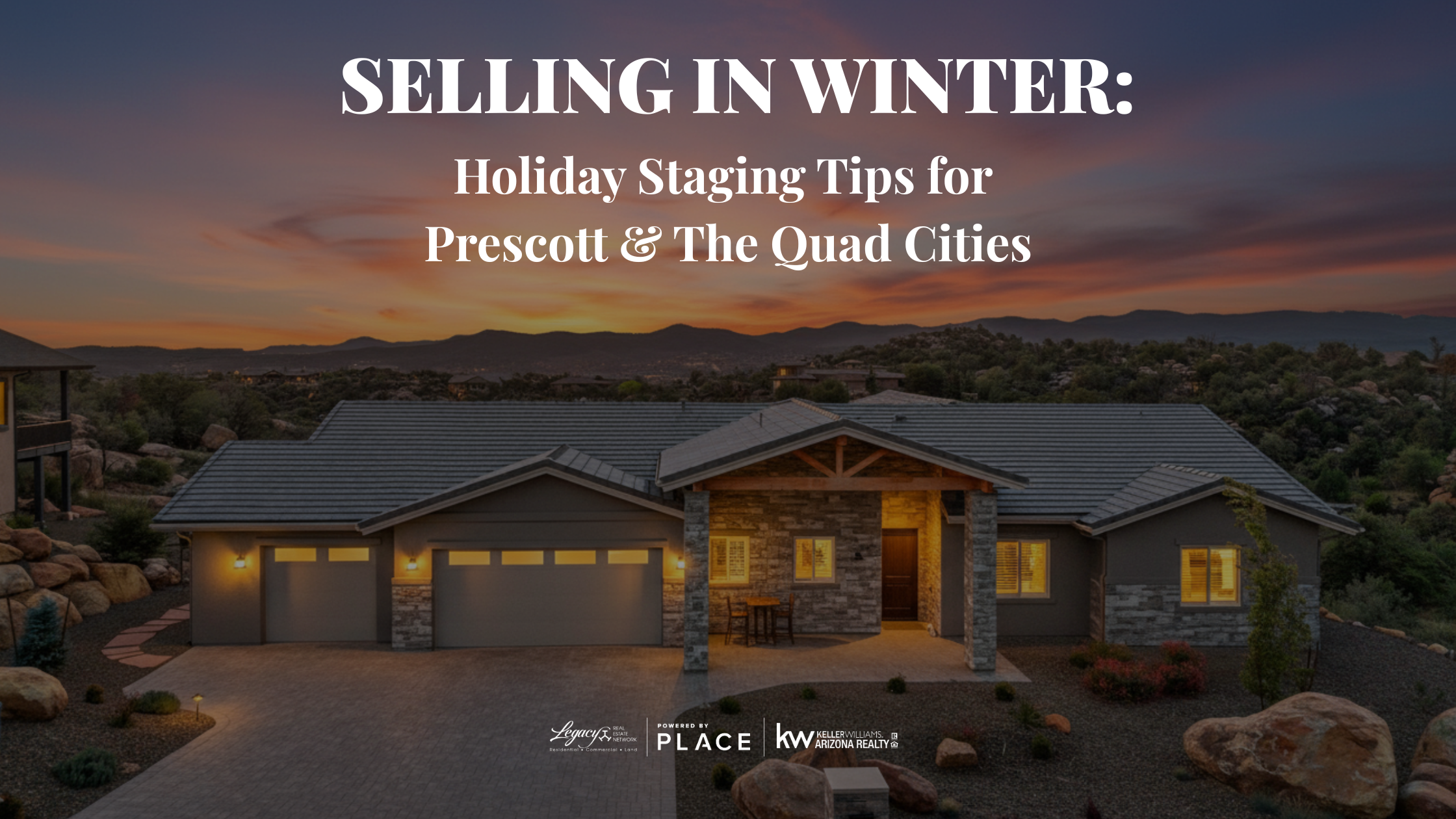 Twilight exterior of a luxury home in Prescott, AZ with text overlay: Selling in Winter: Holiday Staging Tips for Prescott & The Quad Cities.