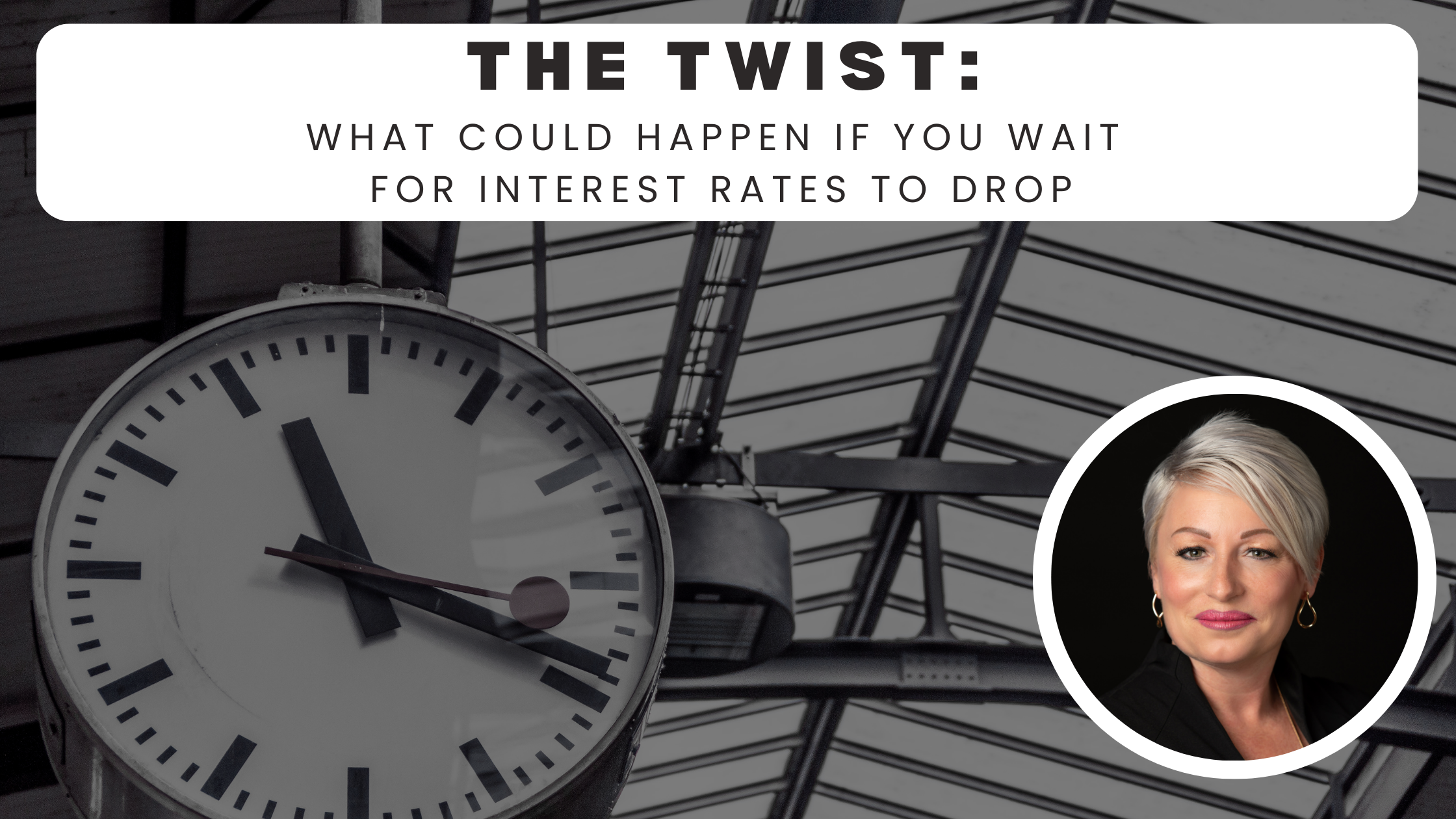 The Twist: What Could Happen if you wait for interest rates to drop header image.