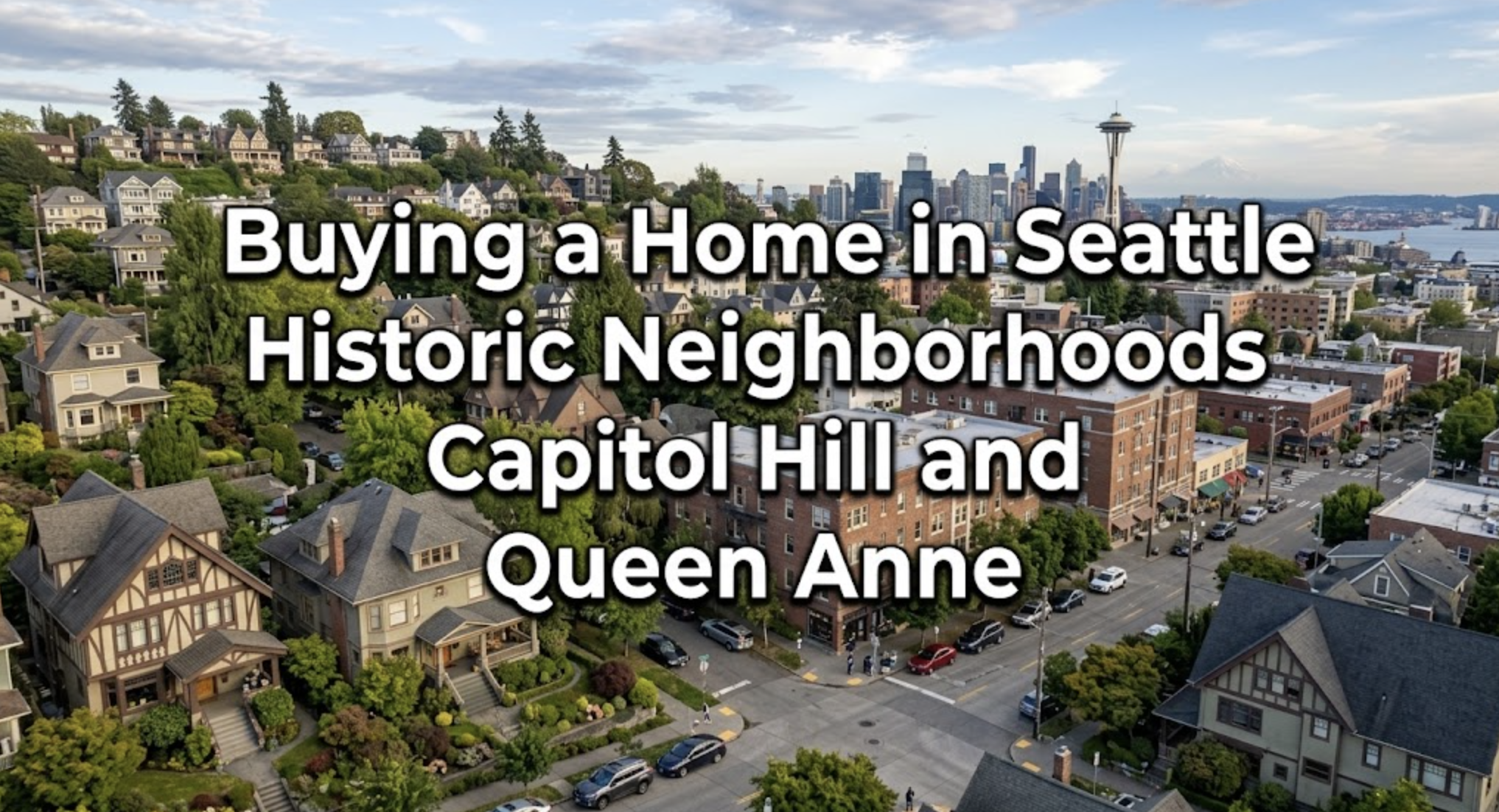 Buying a Home in Seattle Historic Neighborhoods Capitol Hill and Queen Anne header image.