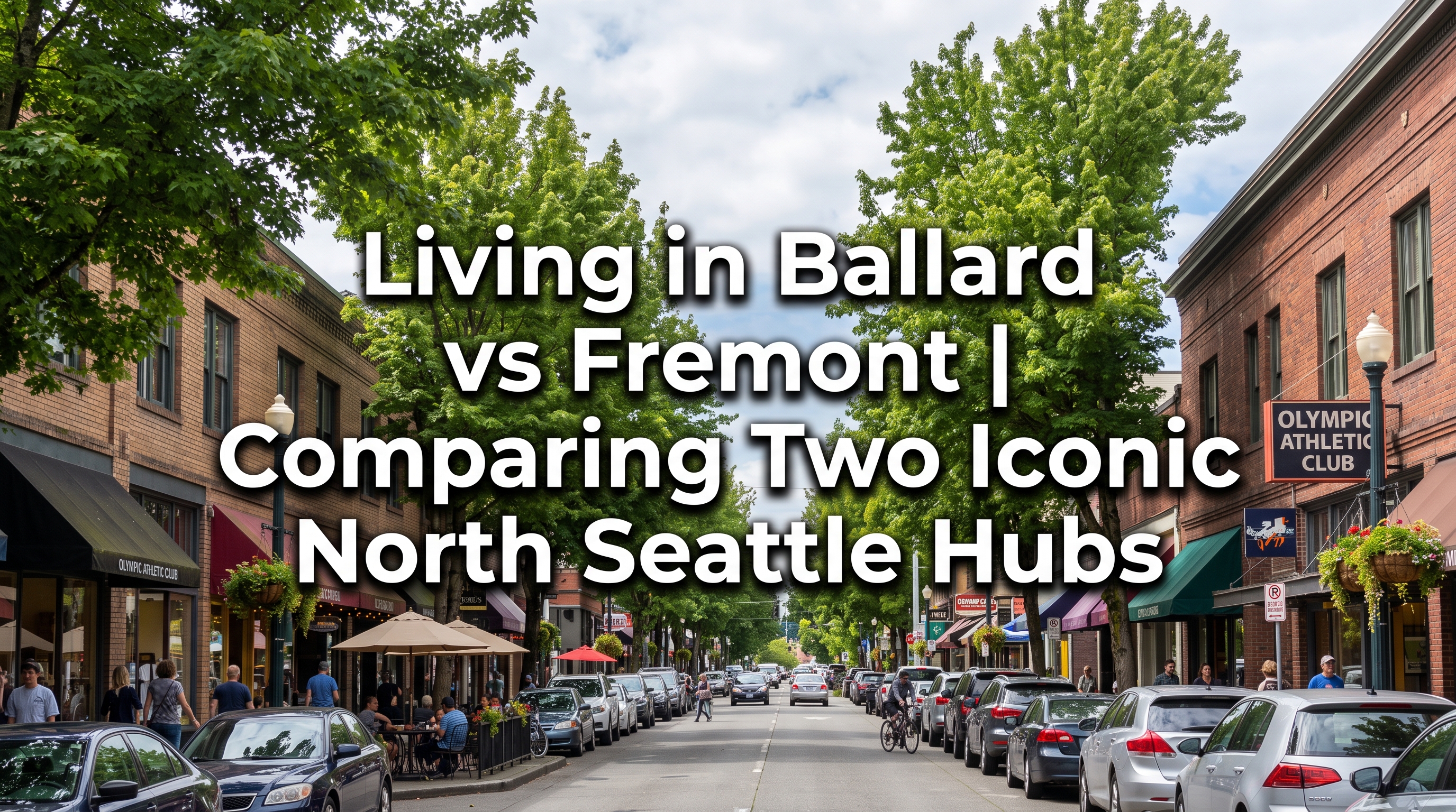 Living in Ballard vs Fremont | Comparing Two Iconic North Seattle Hubs header image.