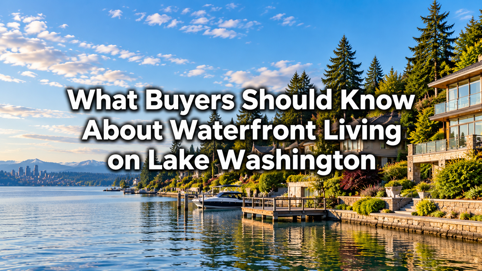 What Buyers Should Know About Waterfront Living on Lake Washington header image.