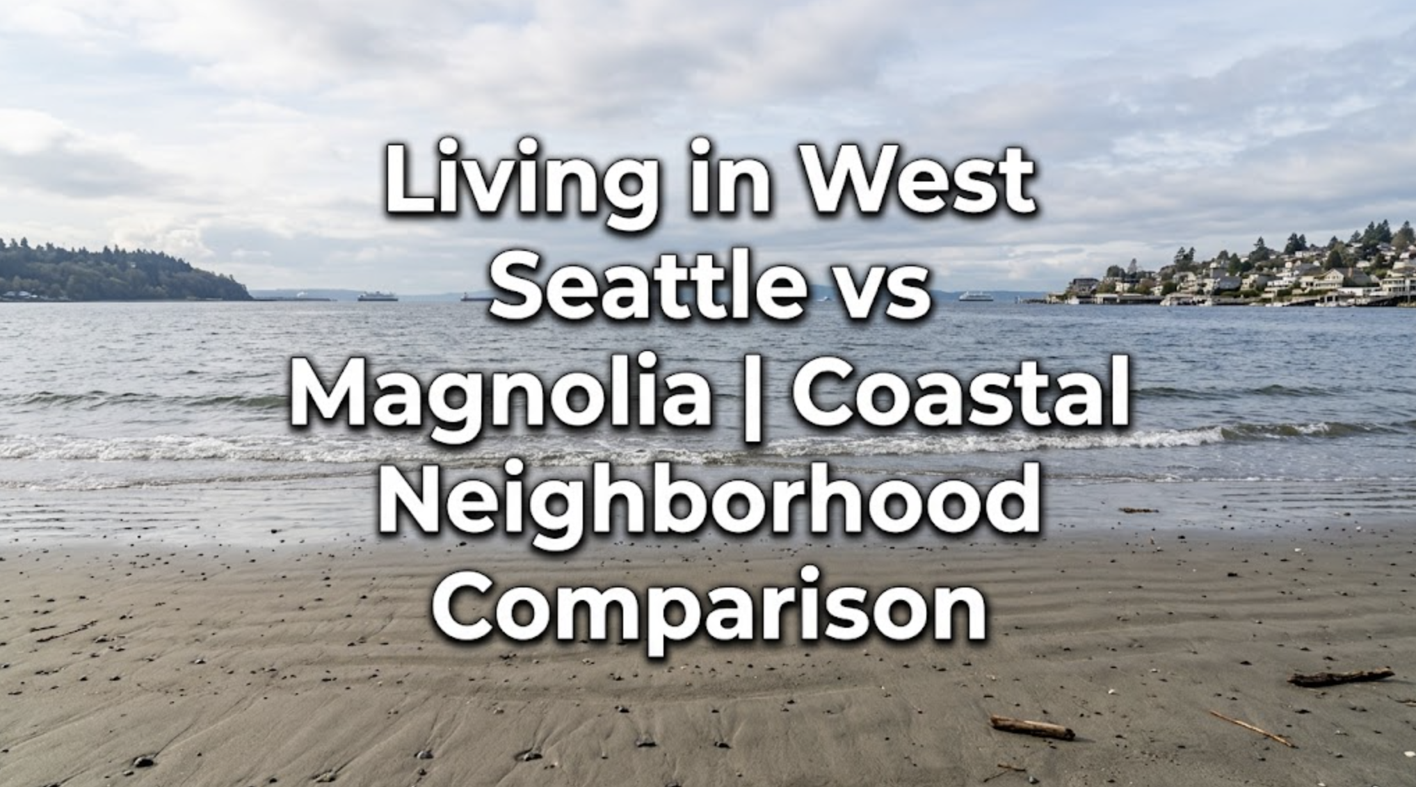 Living in West Seattle vs Magnolia | Coastal Neighborhood Comparison header image.