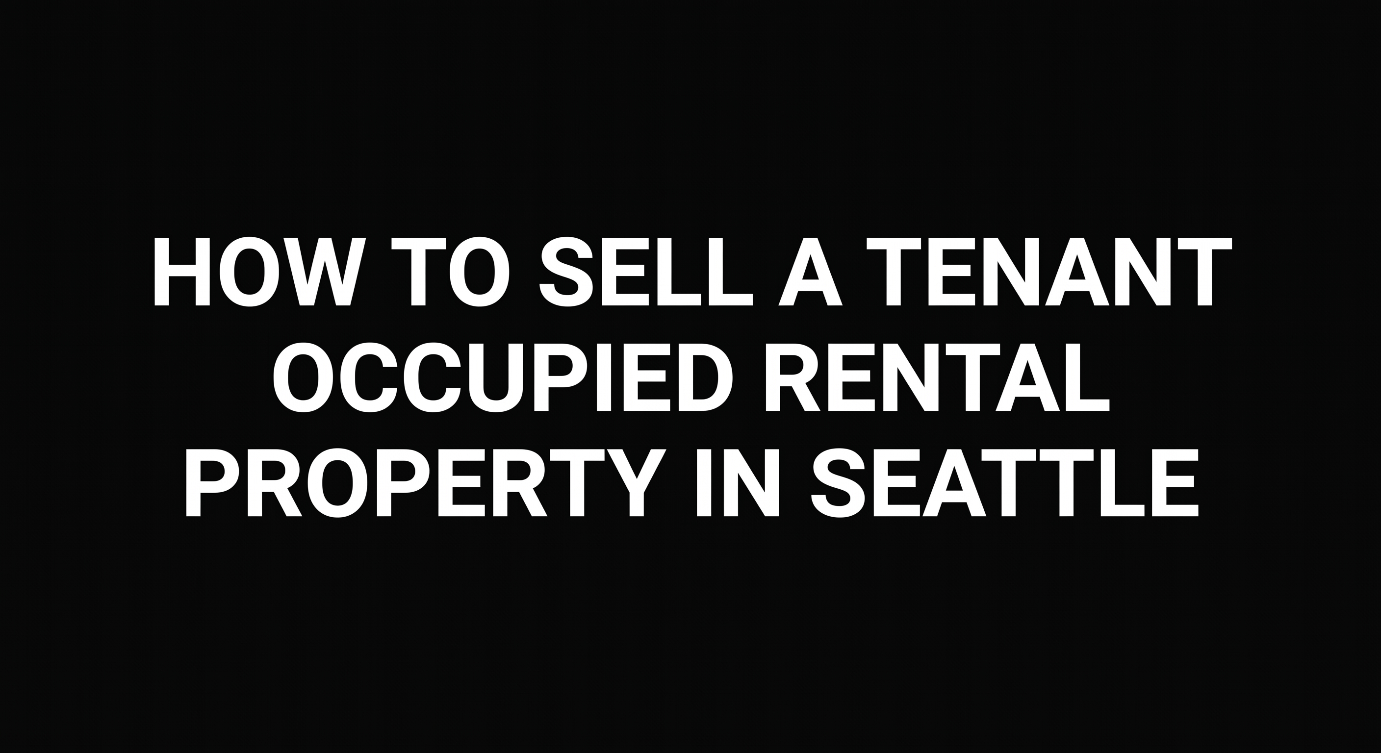How to Sell a Tenant Occupied Rental Property in Seattle header image.