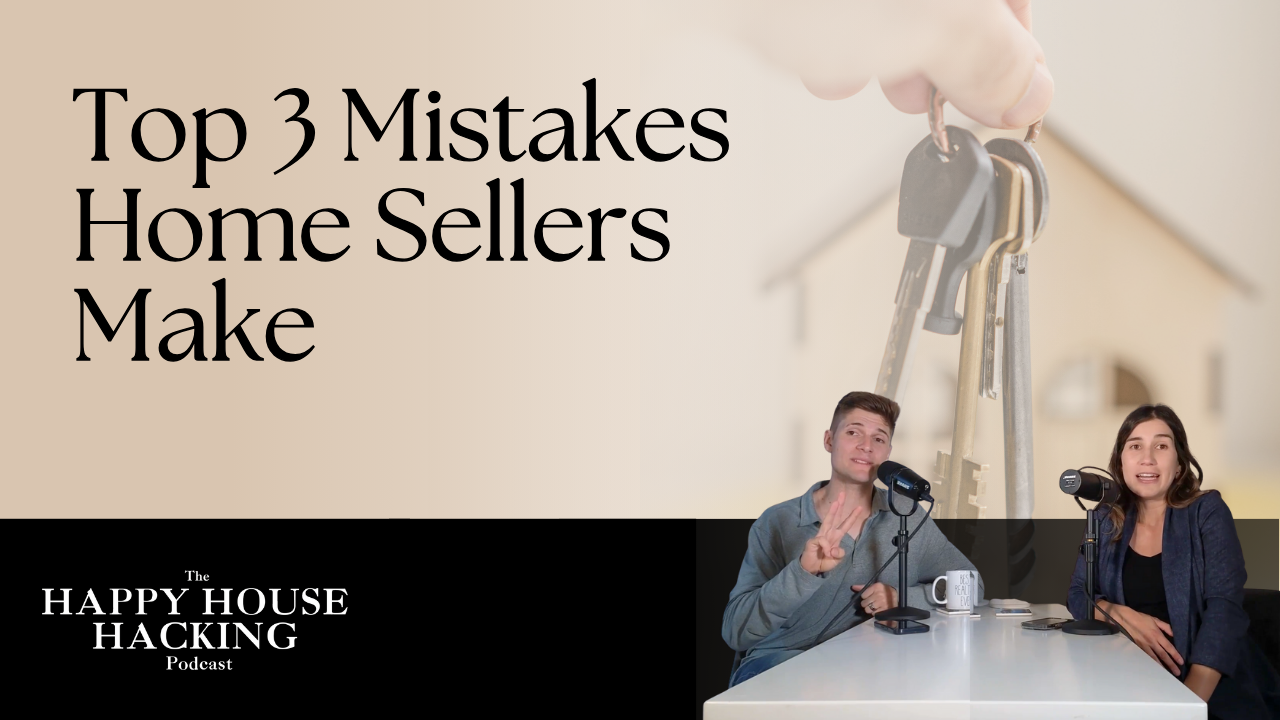 Happy House Hacking Podcast EP 54: Top 3 Mistakes Home Sellers Make In San Luis Obispo County header image.