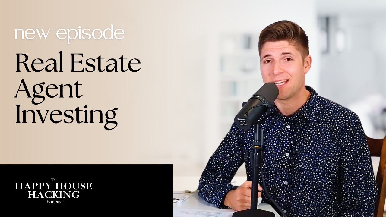 Happy House Hacking Podcast EP 24: 5 Reasons Why Real Estate Agents Should Be House Hacking header image.