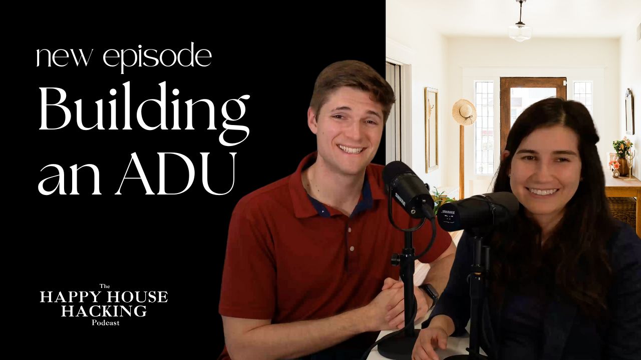 Happy House Hacking Podcast EP 9: Why You Need to Build an ADU in California header image.