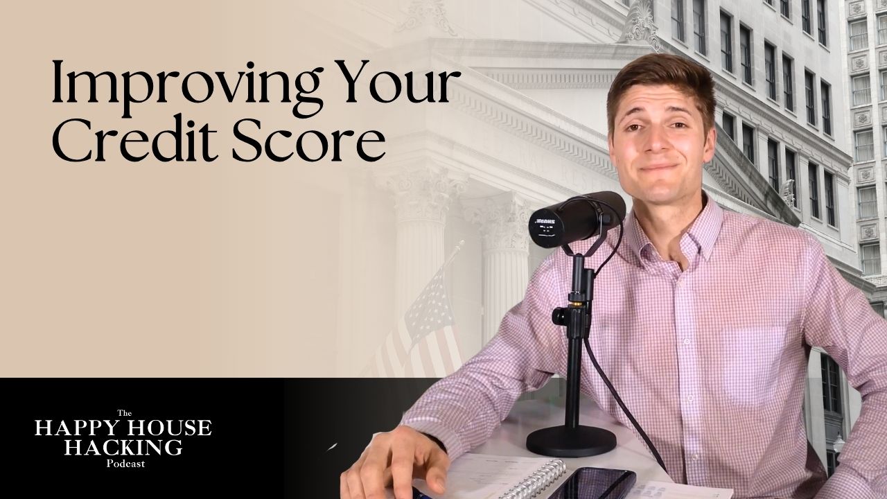 Happy House Hacking Podcast EP 37: Maximize Your Credit Score: A Home Buyer's Guide header image.