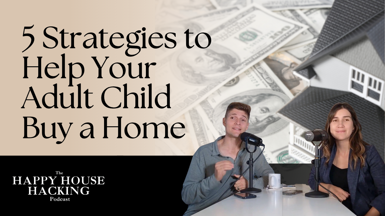 Happy House Hacking Podcast EP 53: 5 Ways Families Can Help First Time Buyers Become Homeowners header image.