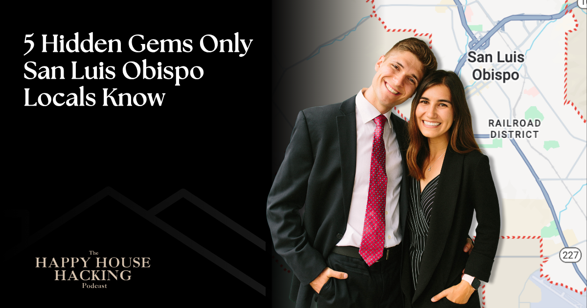 Happy House Hacking Podcast EP 55: 5 Hidden Gems Only San Luis Obispo Locals Know header image.