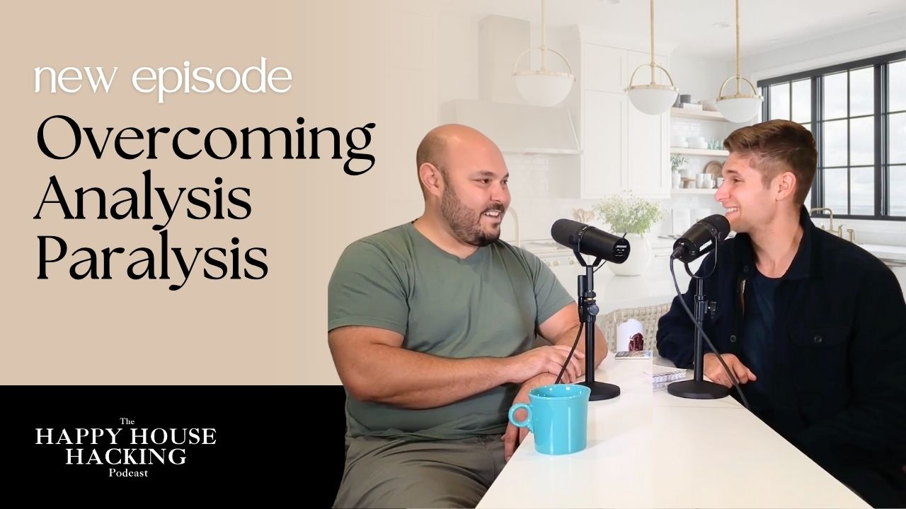 Happy House Hacking Podcast EP 31: How to Build Wealth by Overcoming Analysis Paralysis header image.