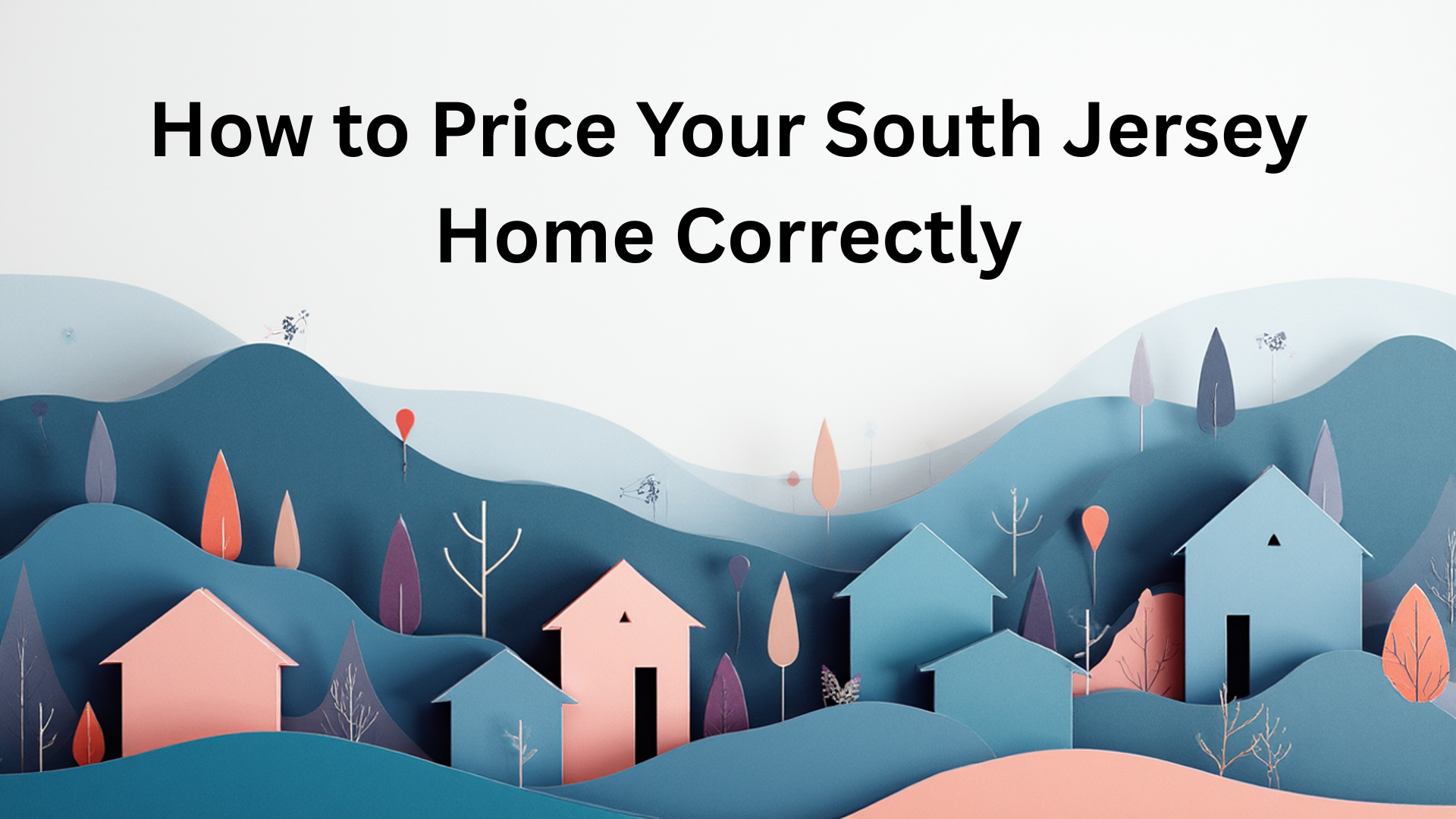 How to Price Your South Jersey Home Correctly header image.