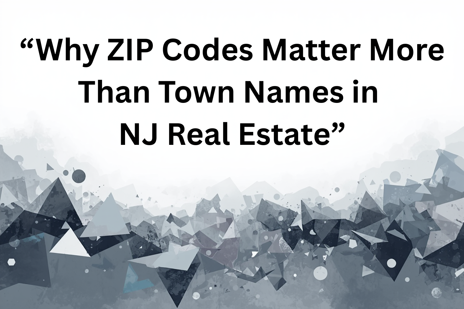 Why ZIP Codes Matter More Than Town Names in NJ Real Estate header image.