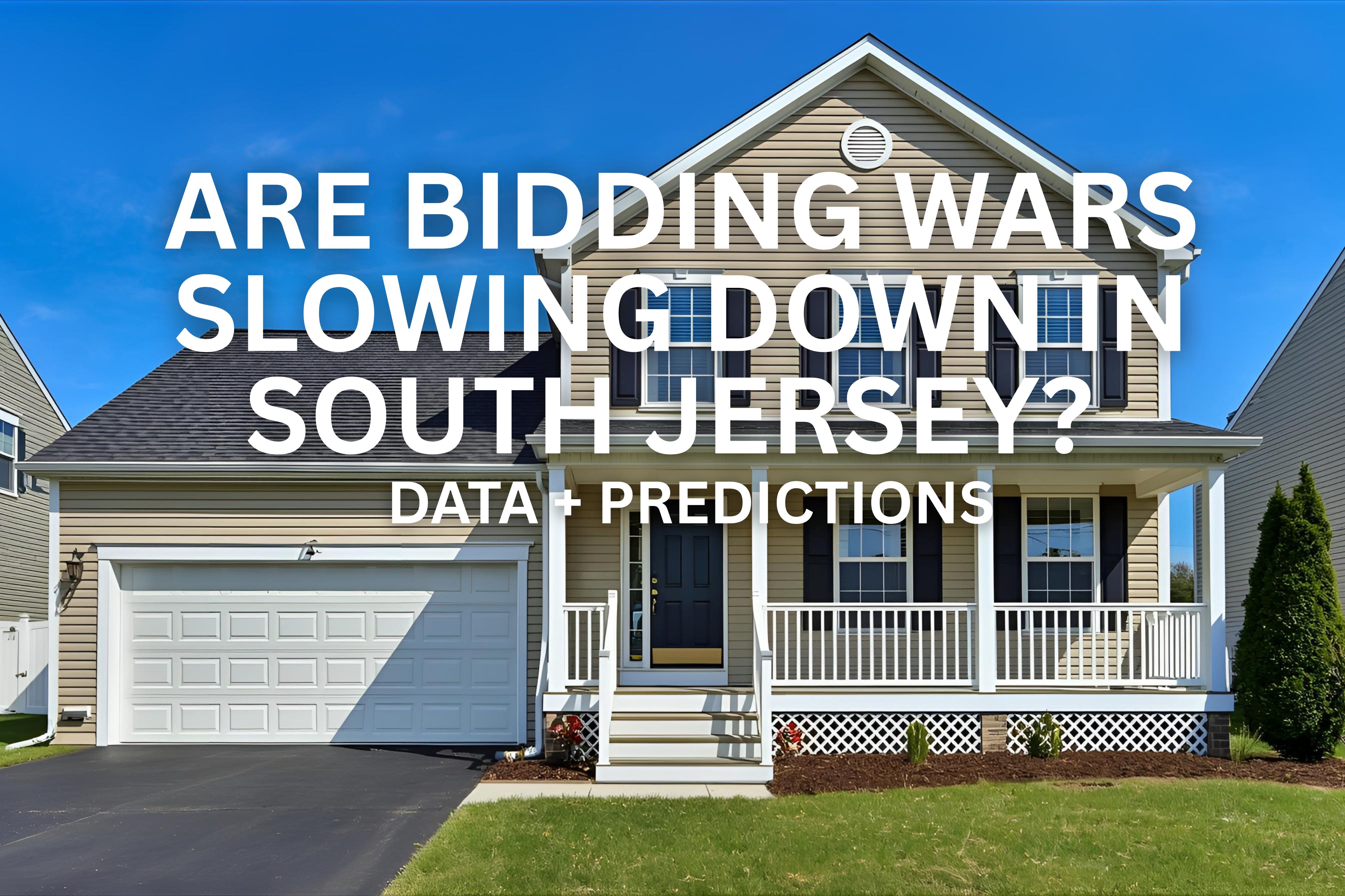 Modern two-story South Jersey suburban home with tan siding and an attached garage, set against a clear blue sky, overlaid with the text: 'ARE BIDDING WARS SLOWING DOWN IN SOUTH JERSEY? DATA + PREDICTIONS'