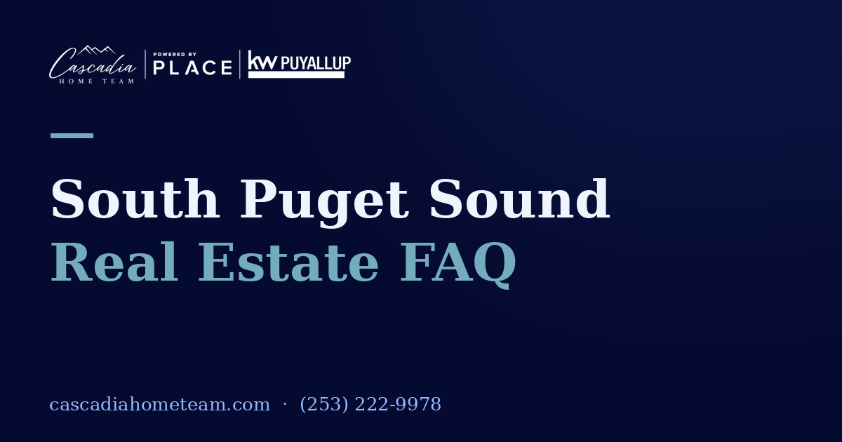 South Puget Sound real estate FAQ — Cascadia Home Team, Nancy Lee, Puyallup WA