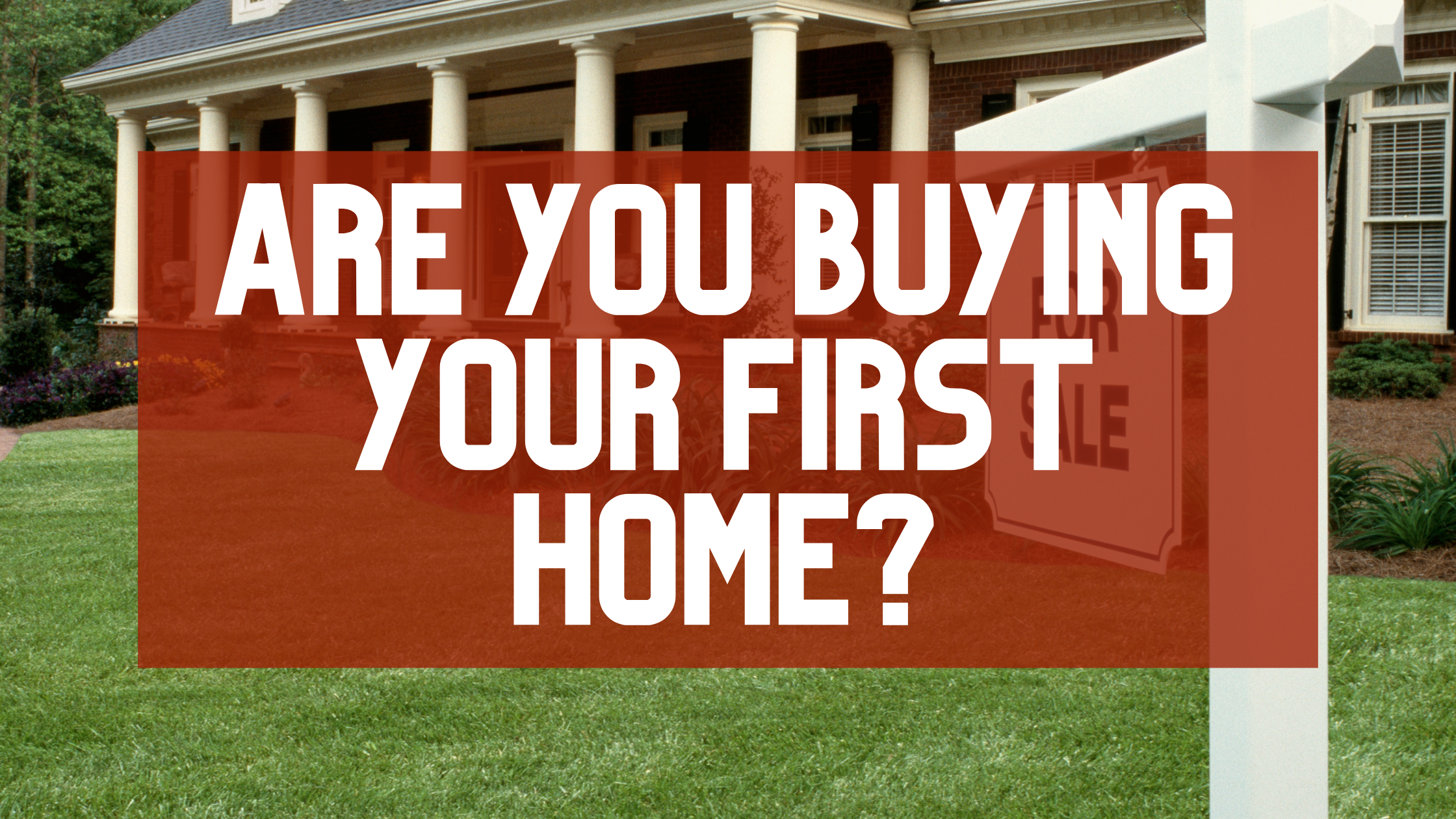 Are You Looking to Purchase your First Home? header image.