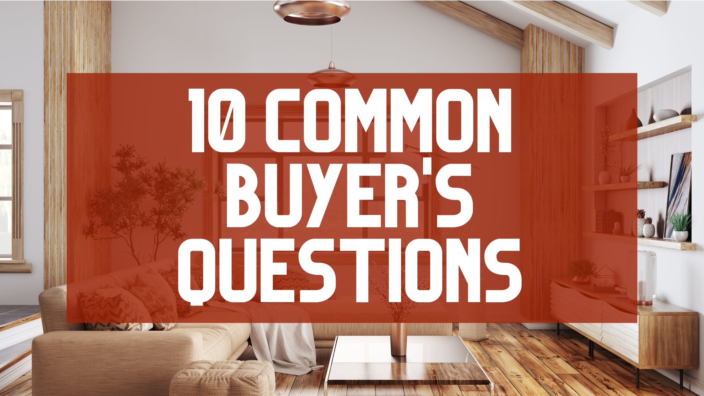 10 Common Questions Buyers Have! header image.