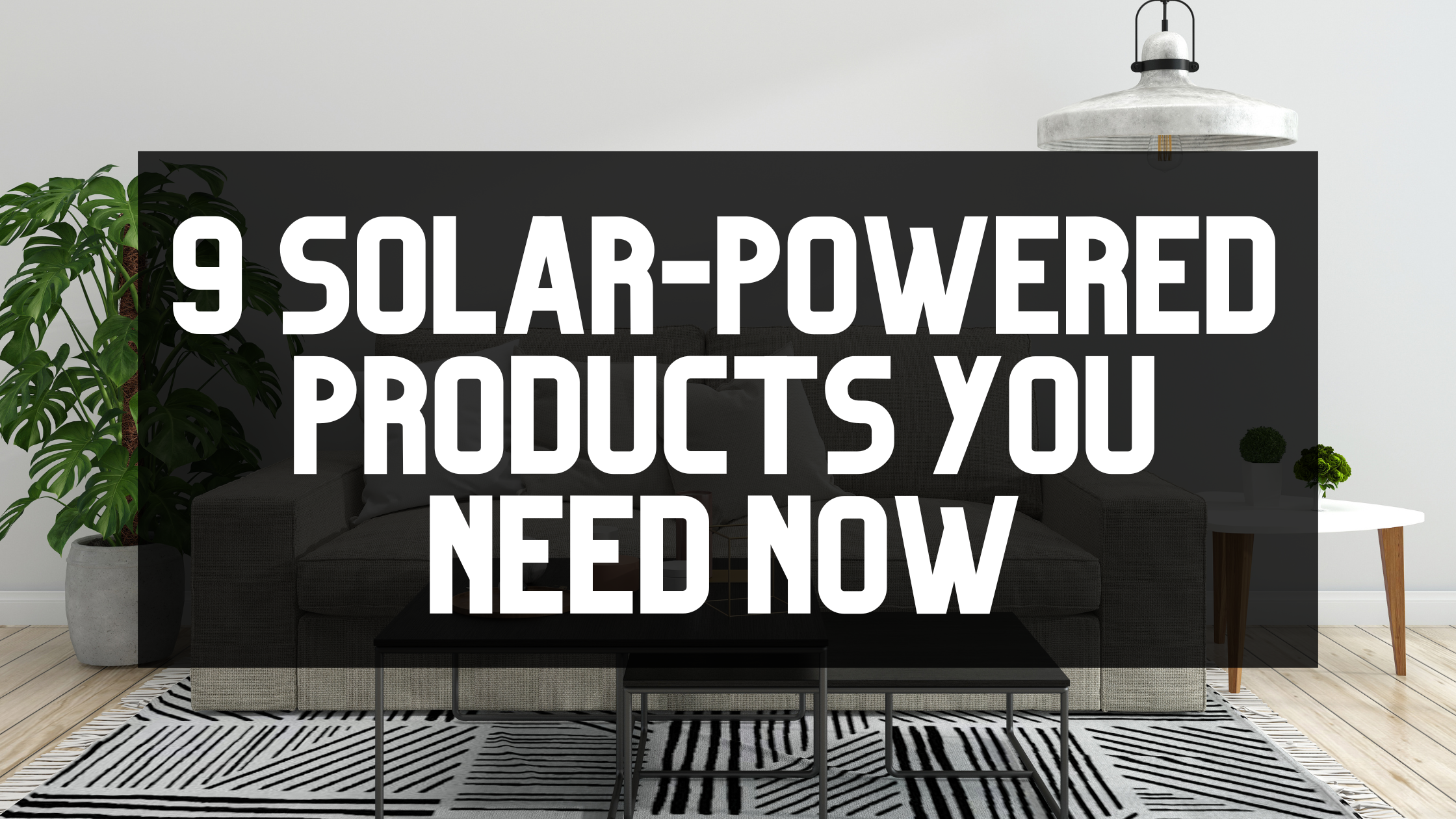 9 Solar-Powered Products You Need Now header image.