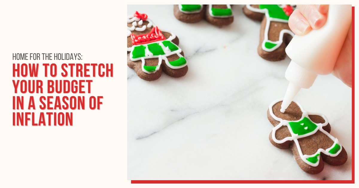 Home for the Holidays: How To Stretch Your Budget in a Season of Inflation header image.