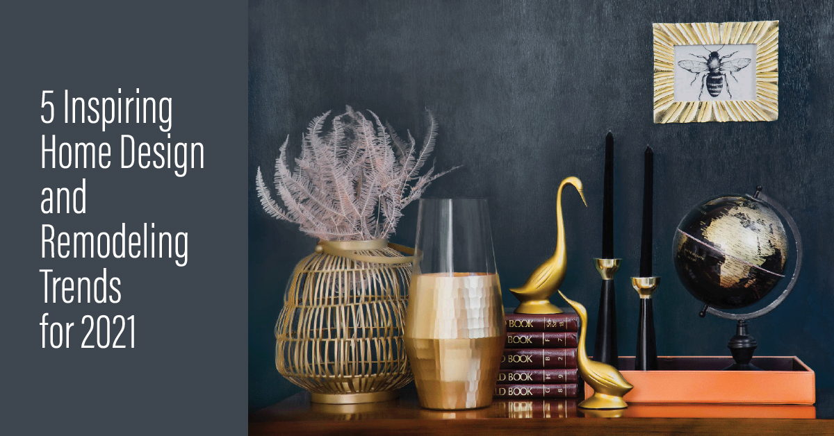 5 Inspiring Home Design and Remodeling Trends for 2021 header image.