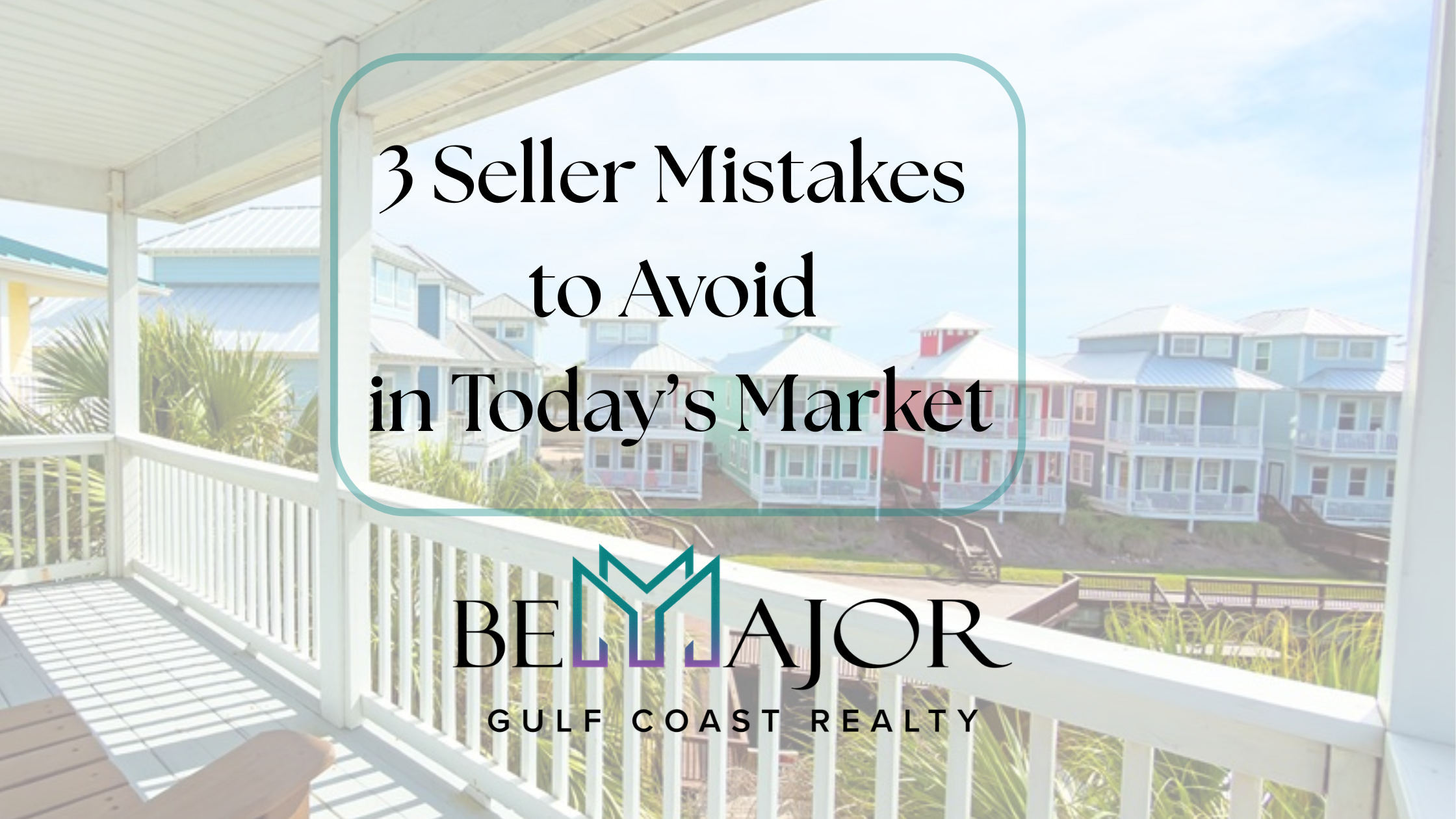 3 Seller Mistakes to Avoid in Gulf and Bay Counties, Florida header image.