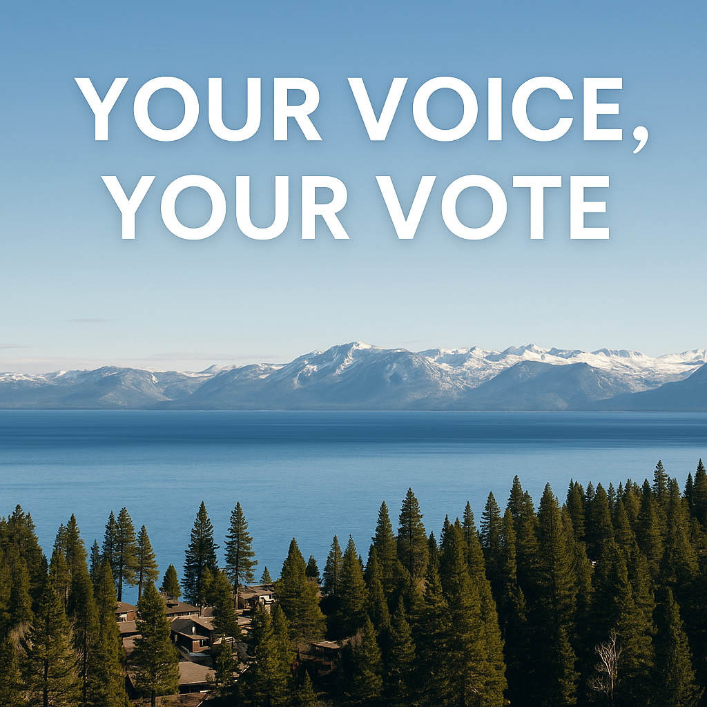 Lake Tahoe with snow-capped mountains in the background, pine trees in the foreground, and bold white text overlay reading “Your Voice, Your Vote.”