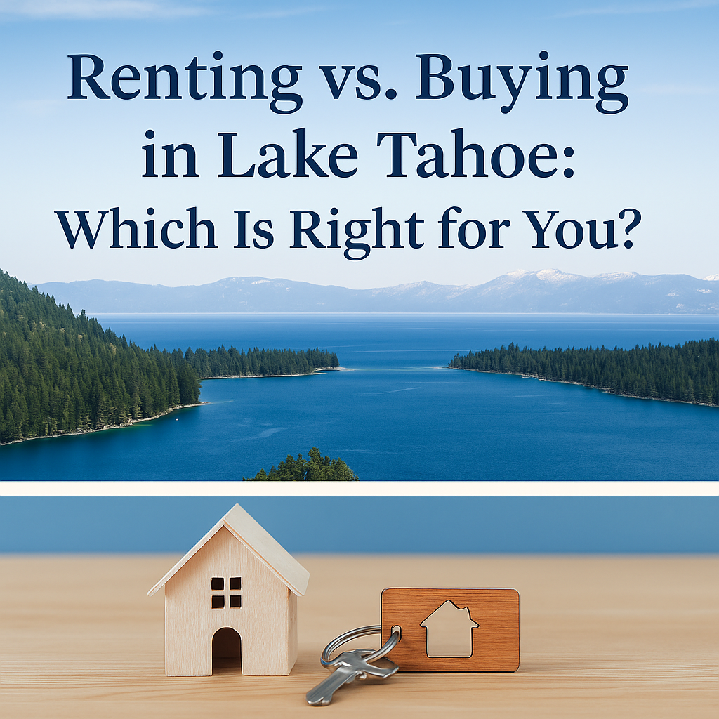 Scenic view of Lake Tahoe with homes, symbolizing the choice between renting and buying real estate.