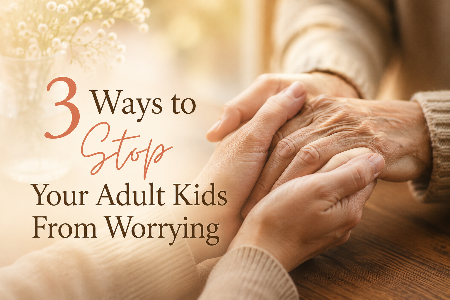 3 Ways to Stop Your Adult Kids From Worrying header image.