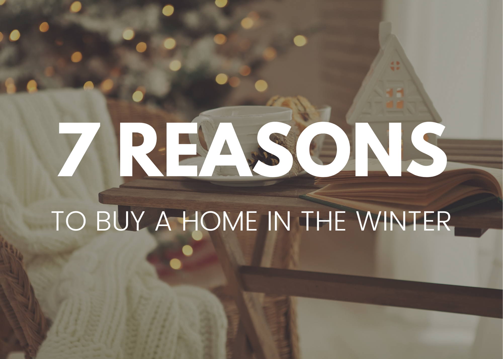 7 Reasons to Buy a Home In The Winter header image.