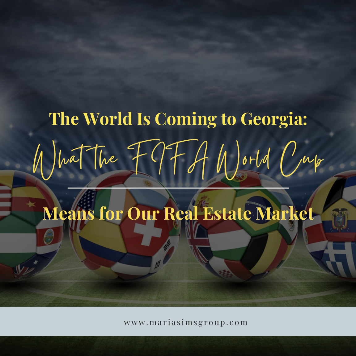 The World Is Coming to Georgia: What the FIFA World Cup Means for Our Real Estate Market header image.