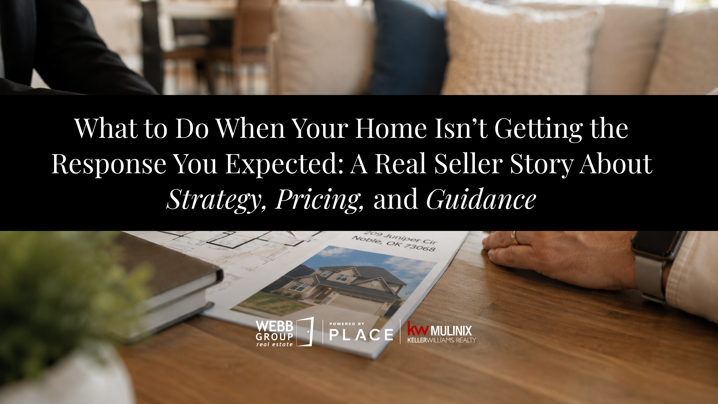 What to Do When Your Home Isn’t Getting the Response You Expected: A Real Seller Story About Strategy, Pricing, and Guidance header image.