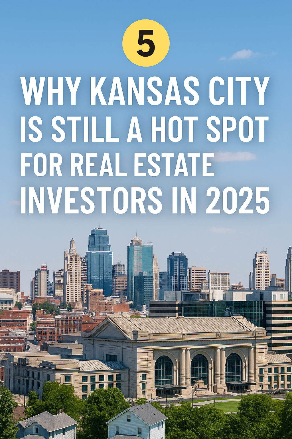 Is Kansas City Still Worth the Investment in 2025? Hereβs What You Need to Know π header image.