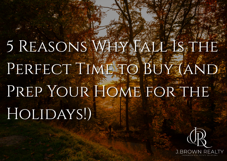 5 Reasons Why Fall Is the Perfect Time to Buy (and Prep Your Home for the Holidays!) header image.