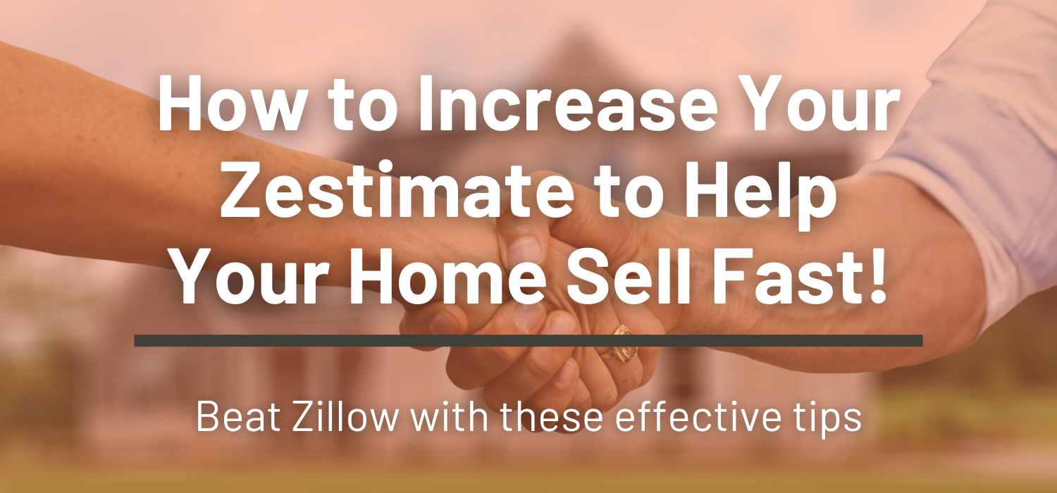 How to Increase Your Zestimate to Help Your Home Sell Fast header image.