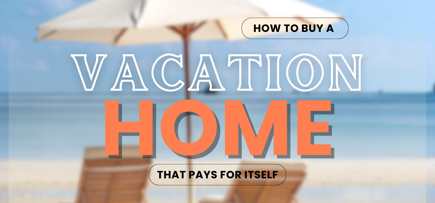How to Buy a Vacation Home That Pays for Itself header image.