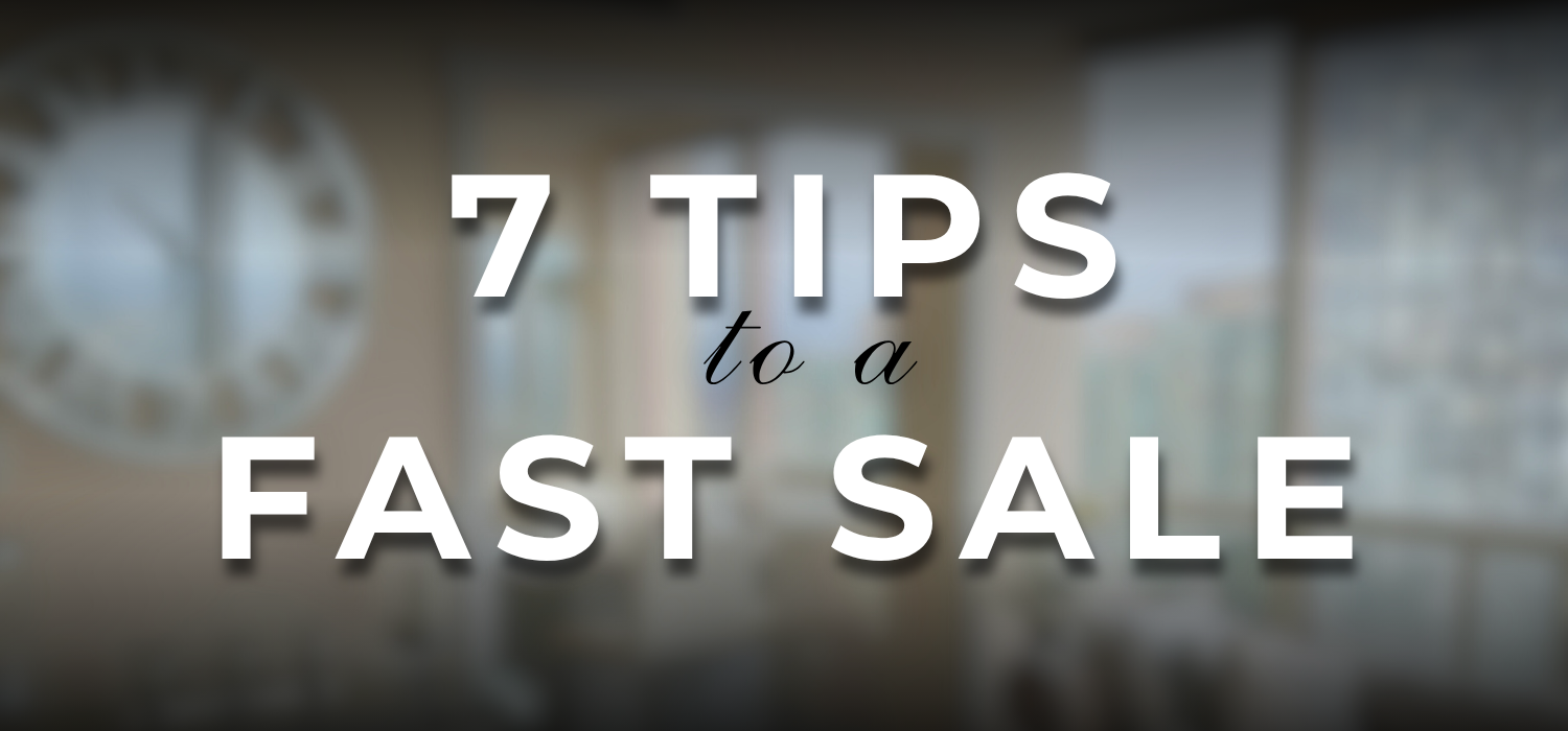 7 Tips to a Fast Sale